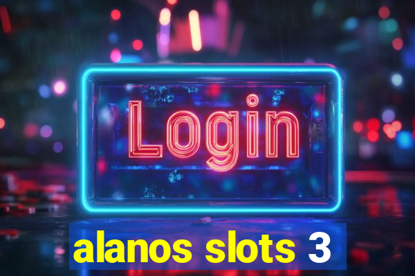 alanos slots 3